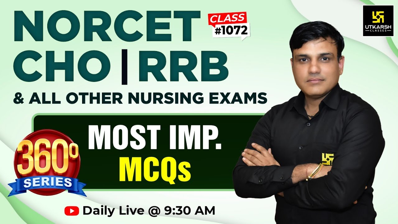 360 Degree Series | Most Imp. MCQ’s #1072 | NORCET 8, CHO, RRB & All Nursing Exams | Shailendra Sir