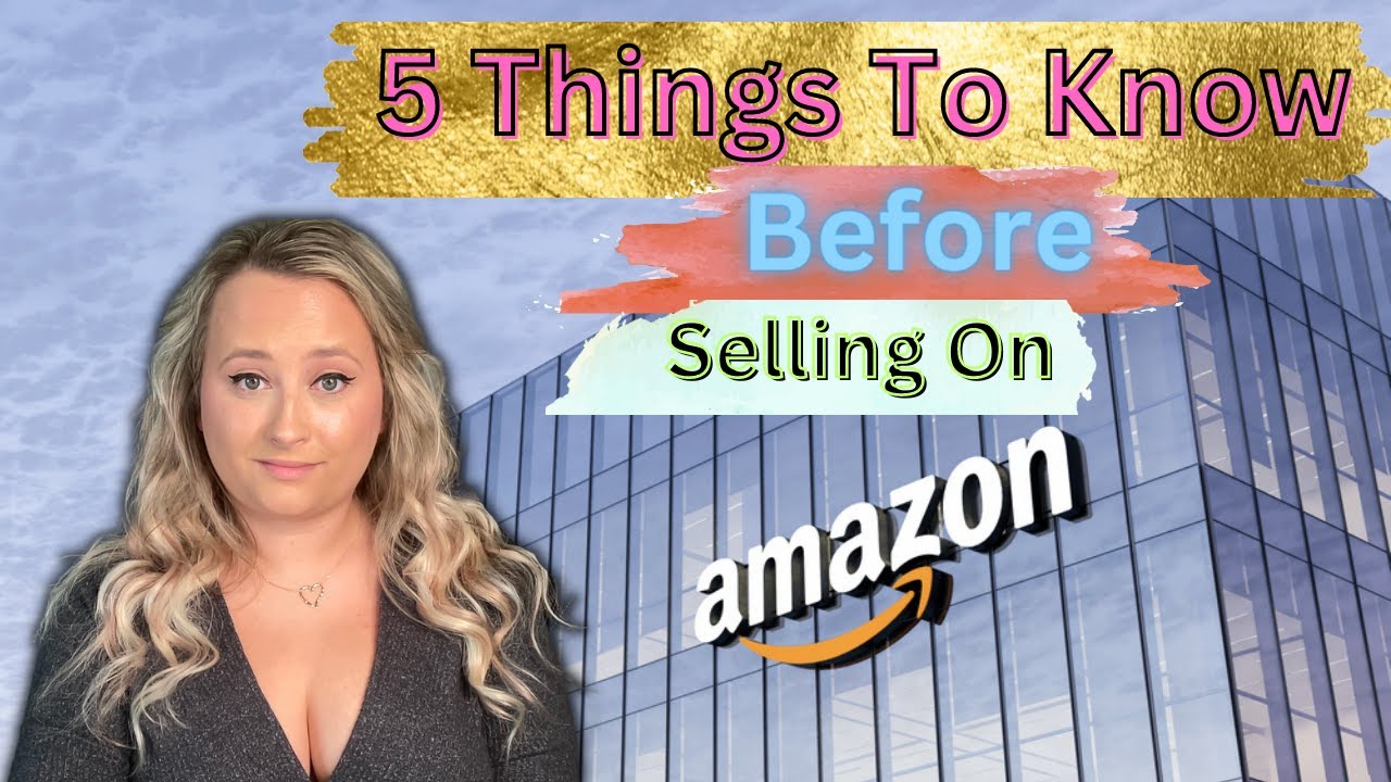 5 Thing To Know Before Selling On Amazon: Tips You Need To Know.