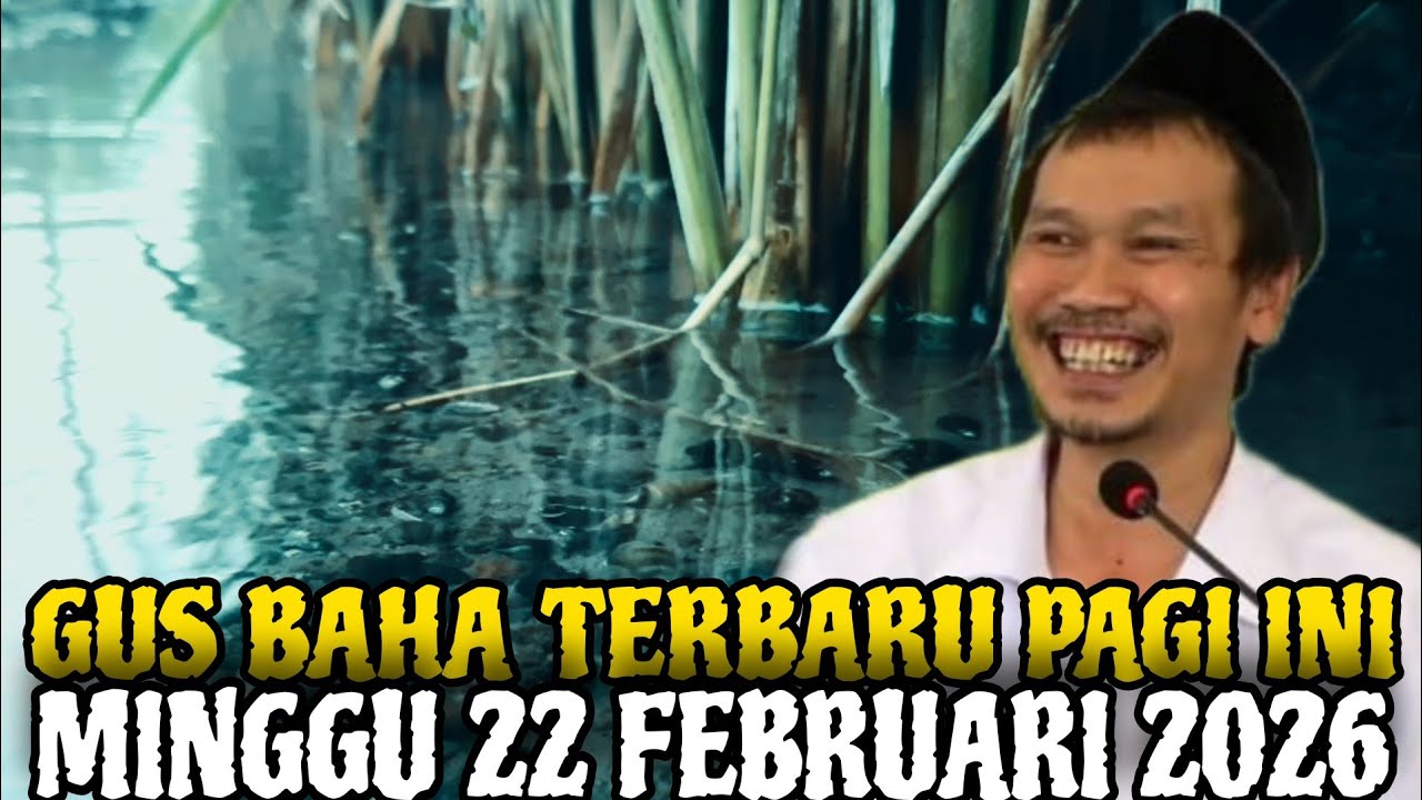 Gus Baha Terbaru Pagi Hari Ini Minggu 22 Februari 2026
