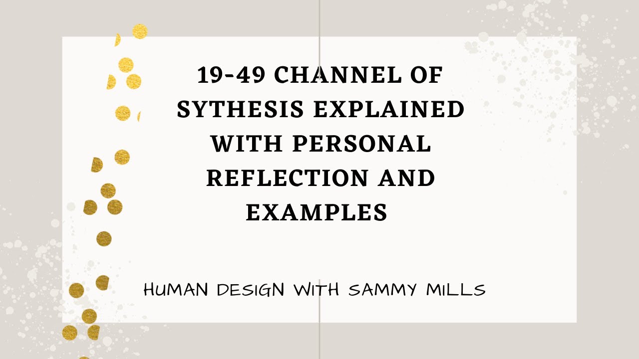 19-49 Channel of Synthesis Explained [Human Design]