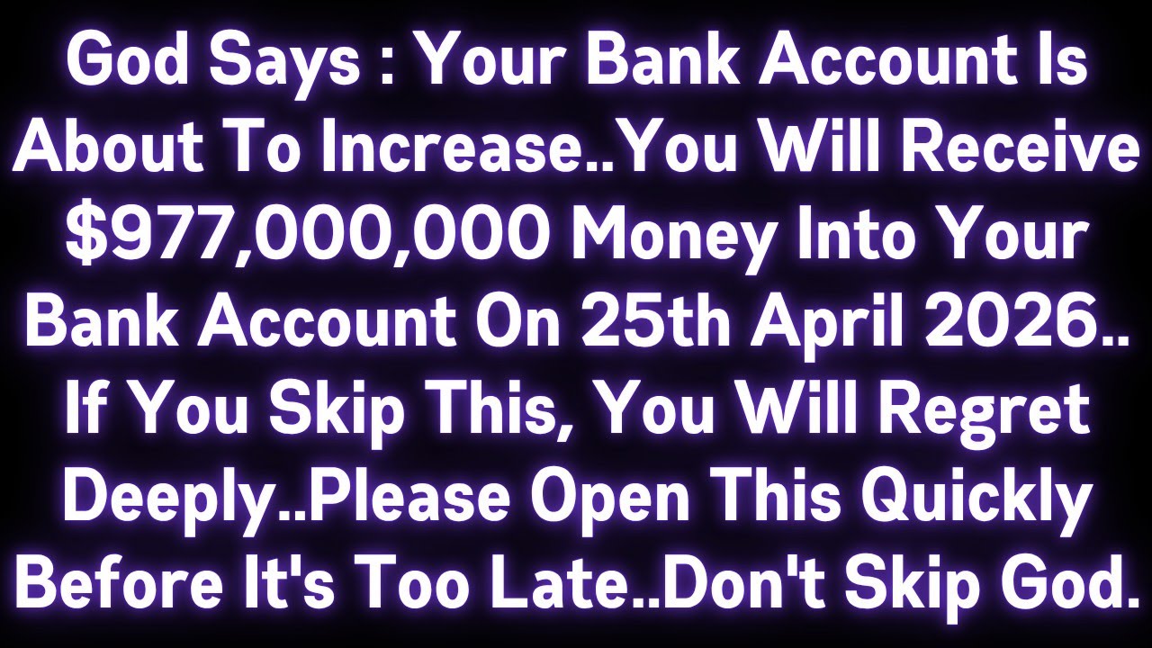 🙏 GOD SAYS : YOUR BANK ACCOUNT IS ABOUT TO INCREASE..YOU WILL RECEIVE $977,000,000 MONEY..