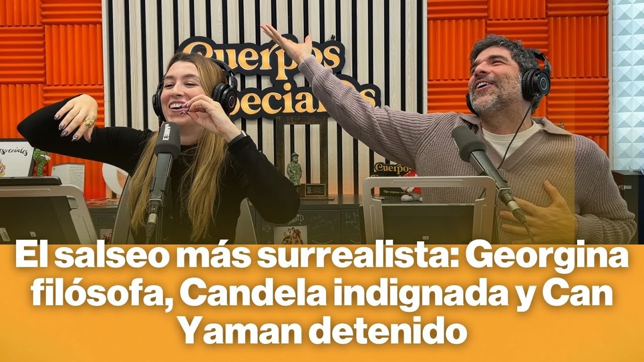 El salseo más surrealista de los famosos: Georgina filósofa, Candela indignada y Can Yaman detenido