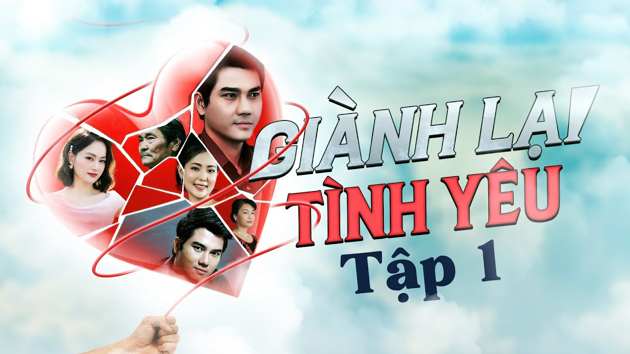 Gi&agrave;nh Lại T&igrave;nh Y&ecirc;u Full HD - Tập 1 | Phim t&igrave;nh cảm Việt Nam hay mới nhất 2023 | SK Pictures