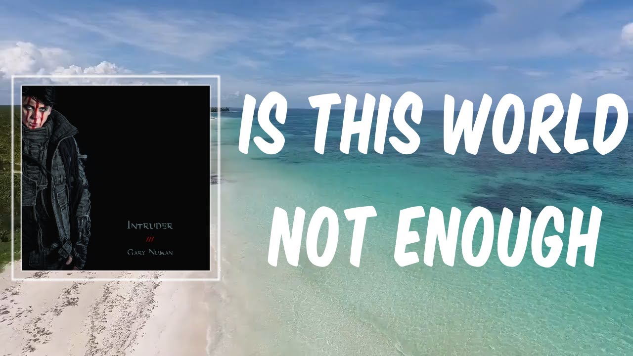 Is This World Not Enough (Lyrics) - Gary Numan