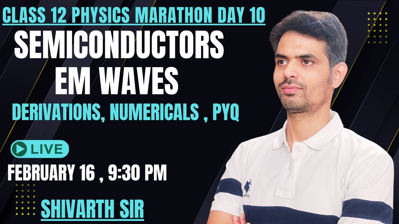 CLASS 12 PHYSICS MARATHON DAY 10 - SEMICONDUCTORS & EM WAVES ( CONCEPT & PYQ )