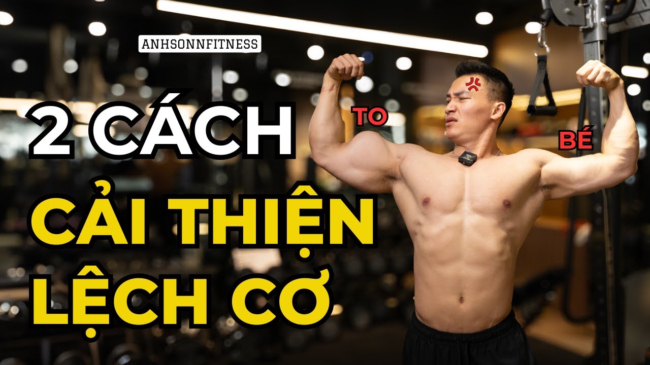 2 Cách để cải thiện lệch cơ! #bulking #gym #anhsonnfitness