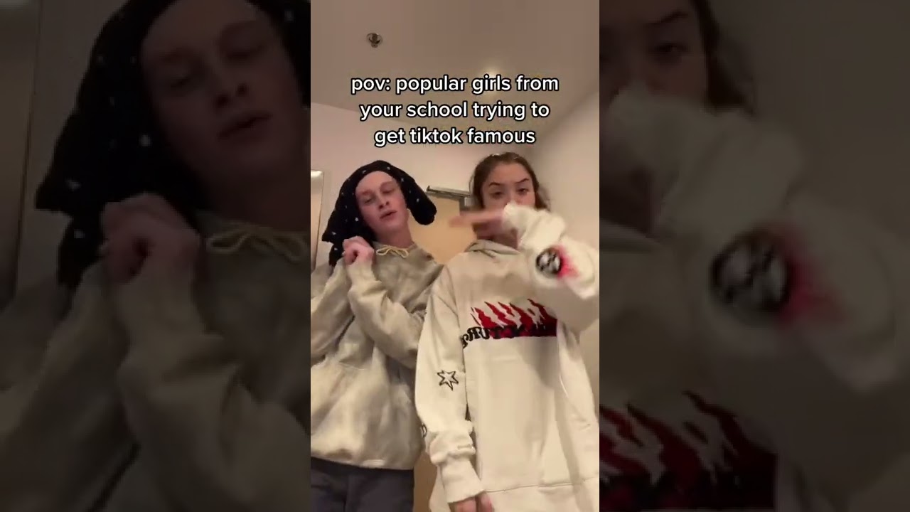 pov: popular girls from your school trying to get tiktok famous