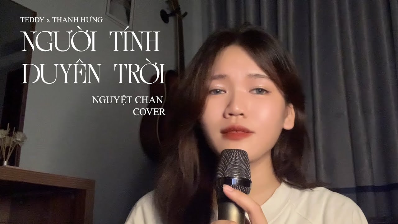 Người Tính Duyên Trời - Teddy x Thanh Hưng || Nguyệt Chan Cover - Thế Giới Đã Không Thương Em Rồi ..