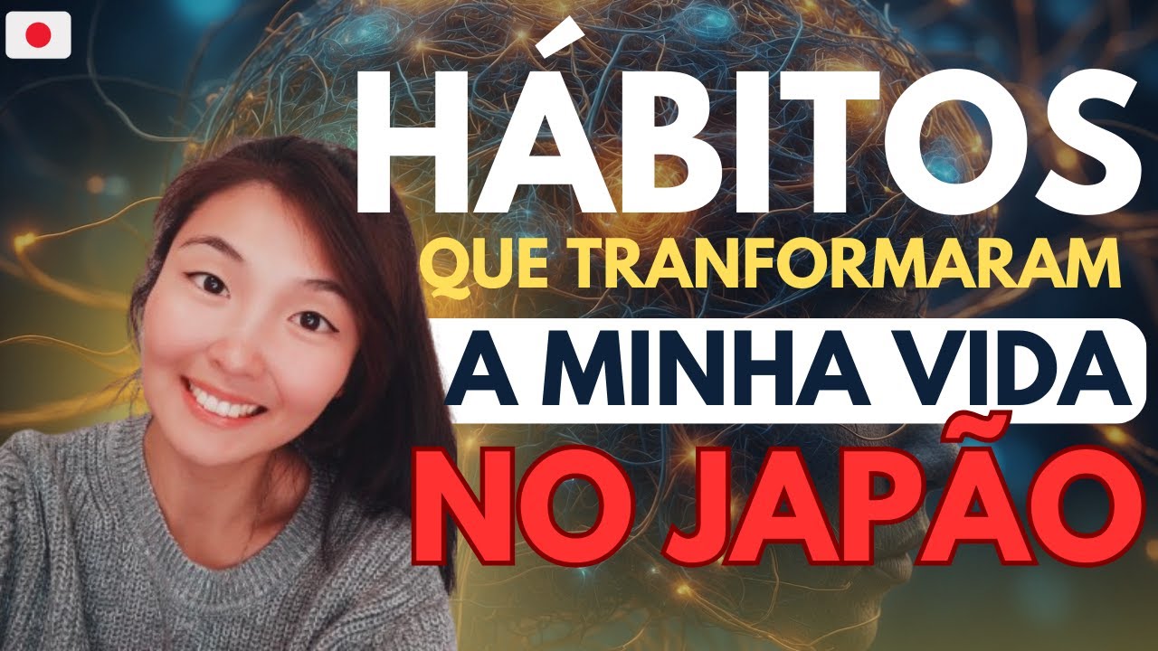 6 Hábitos que mudaram a minha vida para MELHOR no Japão