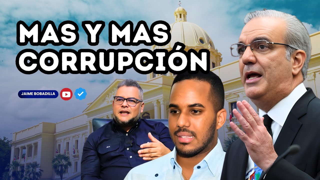 Último Minuto Mas corrupción en el gobierno de Luis Abinader y el PRM