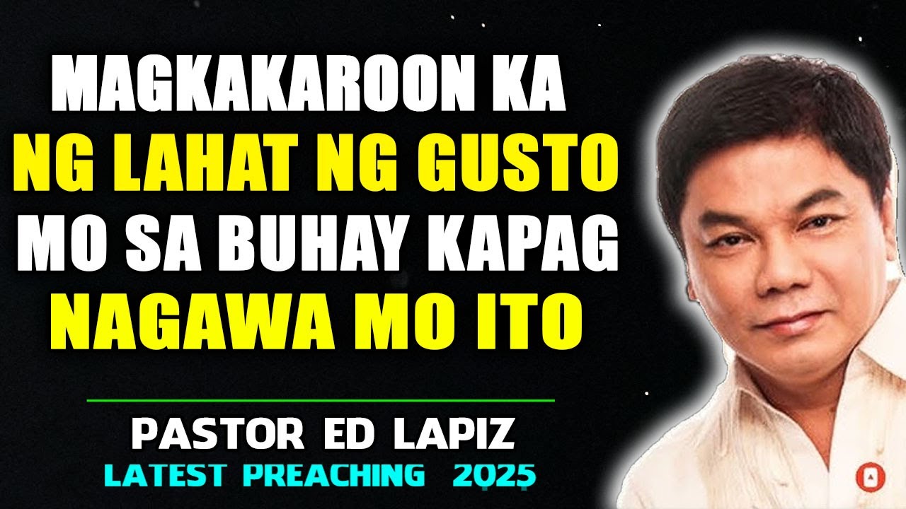 Magkakaroon ka ng Lahat ng Gusto Mo sa Buhay Kapag Nagawa Mo Ito! - Ed Lapiz