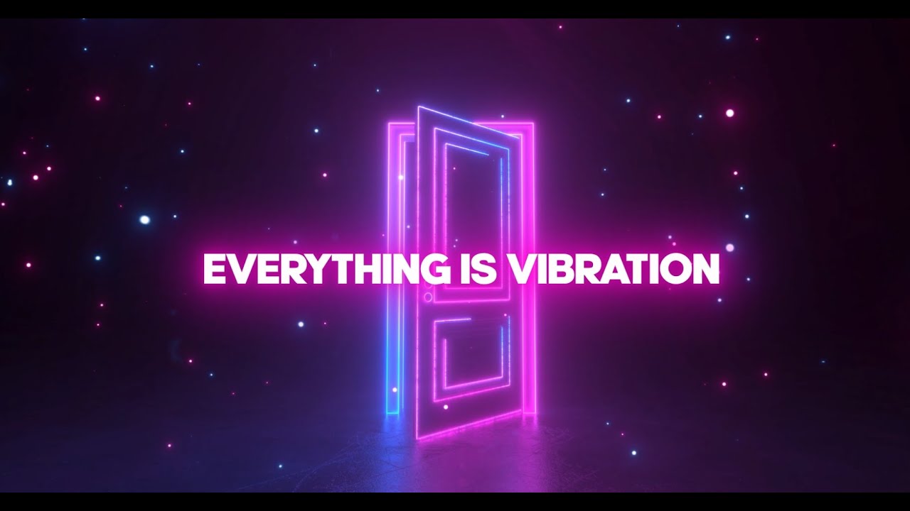 Vibes - Everything Is Vibration
