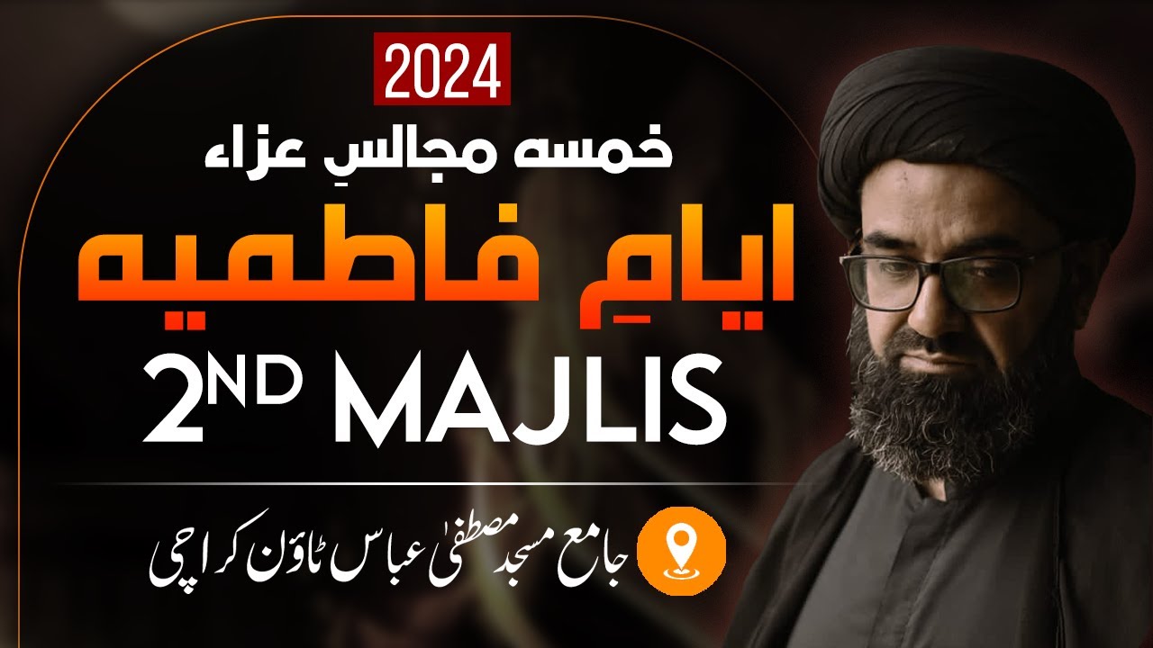 2nd Majlis | Khamsa Majalis Ayam e Fatimiya 2024 | Maulana Syed Kazim Abbas Naqvi | Abbas Town