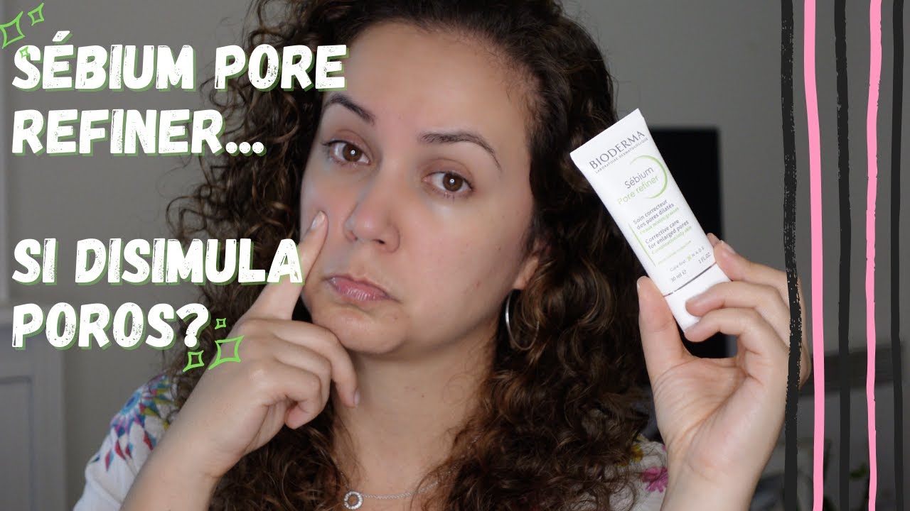SÉBIUM PORE REFINER DE BIODERMA!..DISIMULA POROS Y AFINA TEXTURA? 🥴
