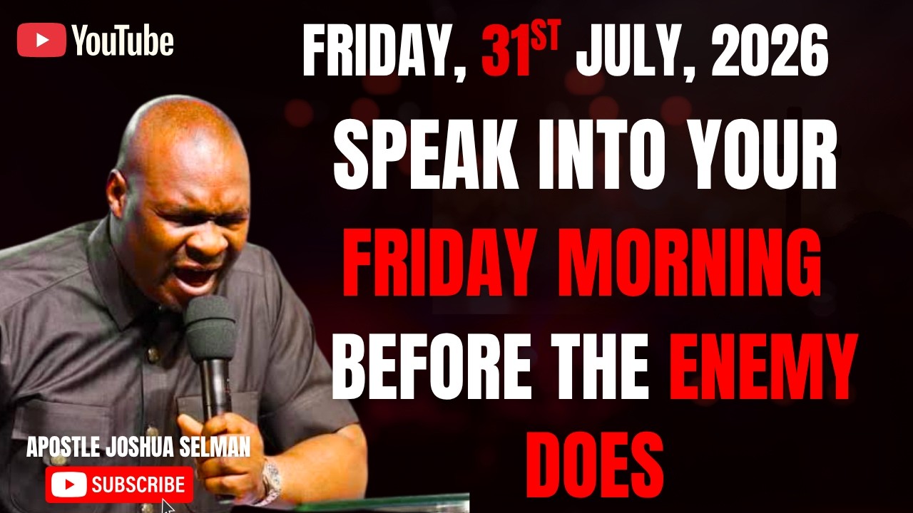 31ST JULY, 2026 : START YOUR FRIDAY WITH POWERFUL EARLY MORNING PRAYERS || APOSTLE JOSHUA SELMAN