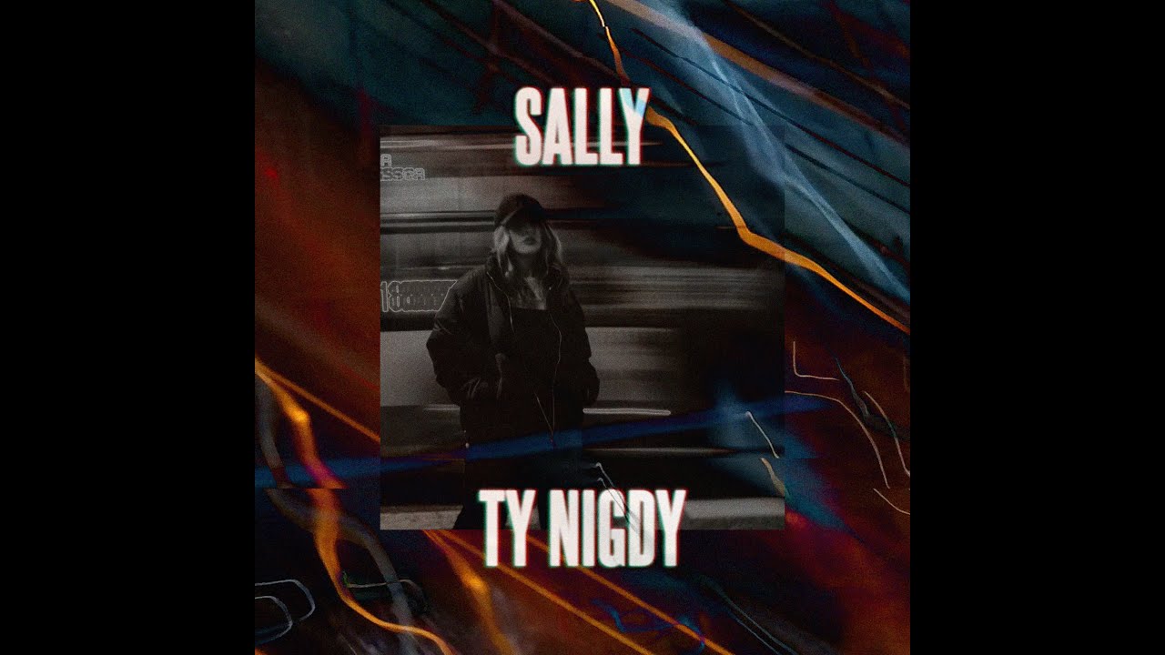 Sally - Wiem że Ty Nigdy (Lyric Video)