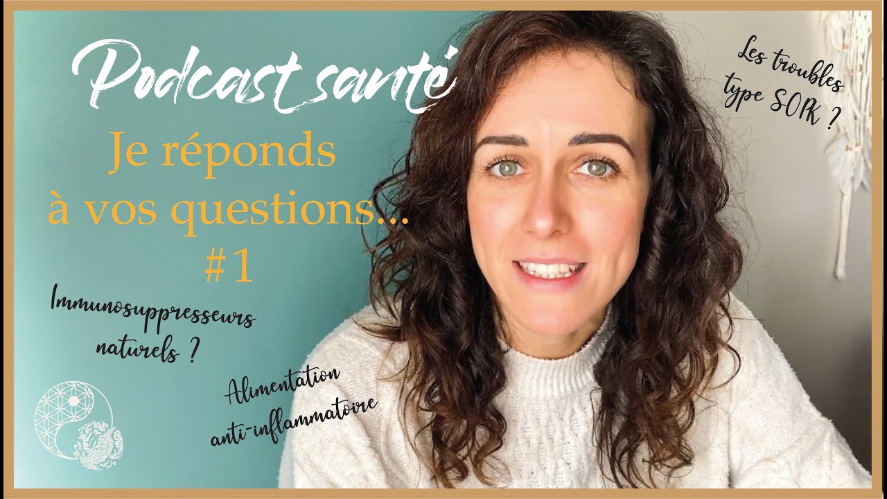 Je réponds à vos questions#1_Podcast Santé_enfants, astuces, alimentation anti-inflammatoire, ...