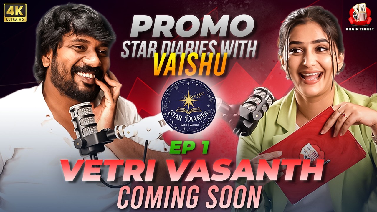VAISHU SUNDAR X VETRI VASANTH FIRST EVER PODCAST PROMO | STAR DIARIES WITH VAISHU |CHAIR TICKET PLUS
