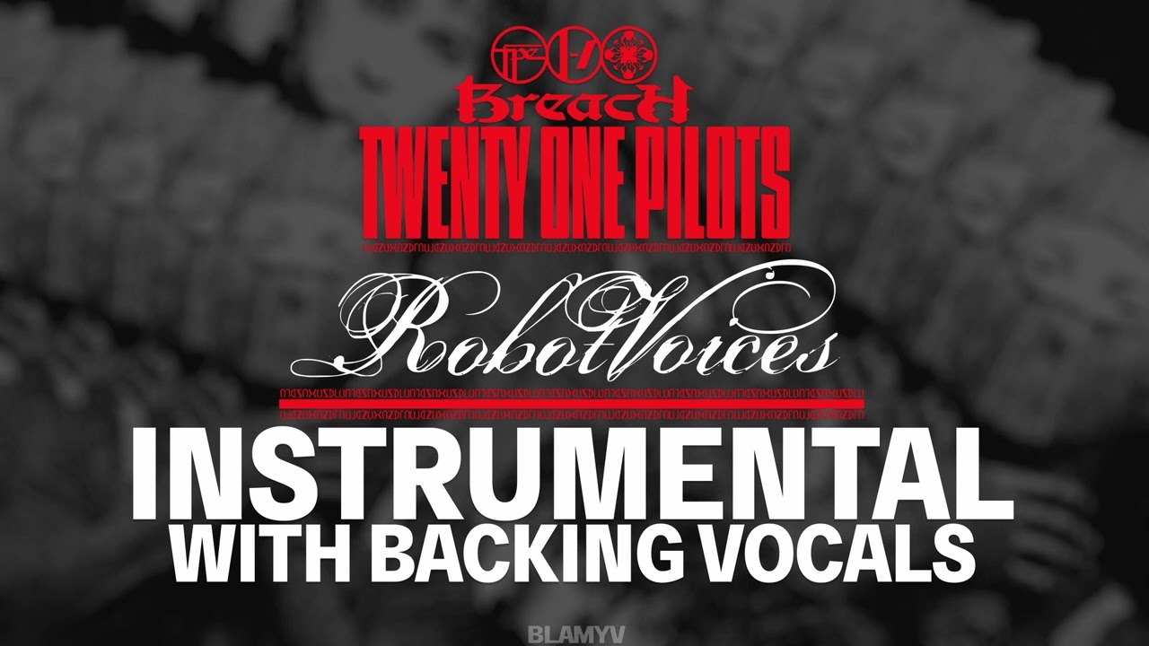Twenty One Pilots - Robot Voices (Instrumental with Backing Vocals)