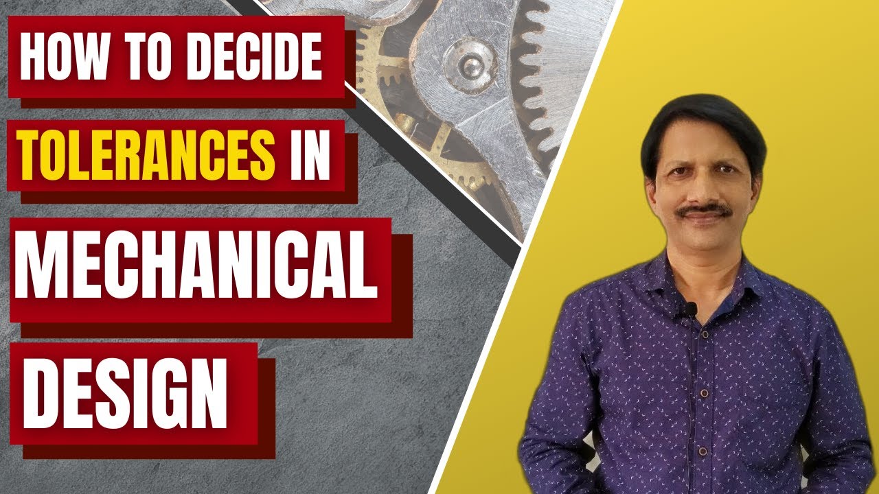 How to decide Tolerances in Mechanical Design | Dimensional Tolerance | Factors affecting Tolerance