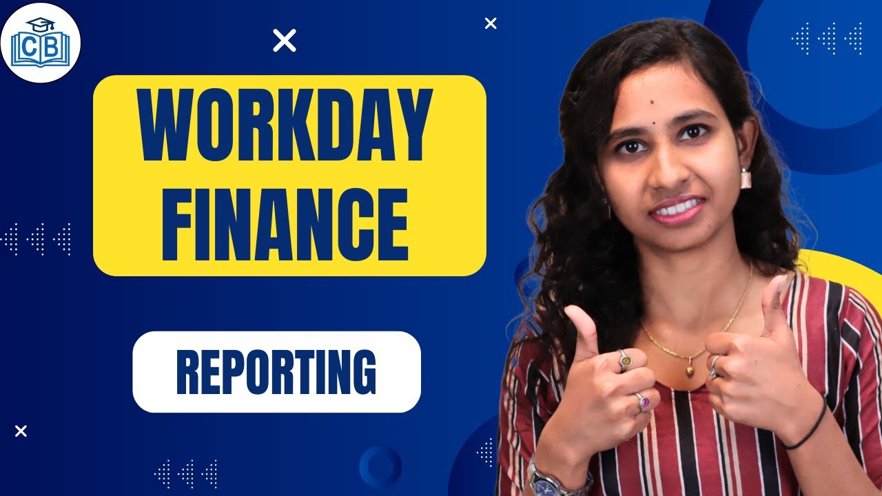 Reporting in Workday Finance | Financial Reporting with Workday Finance | Workday | CyberBrainer