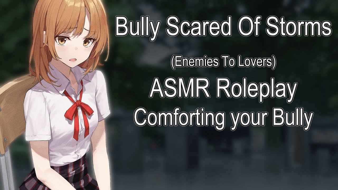 Bully Scared Of Storms ASMR RP F4M [Comforting Your Bully]