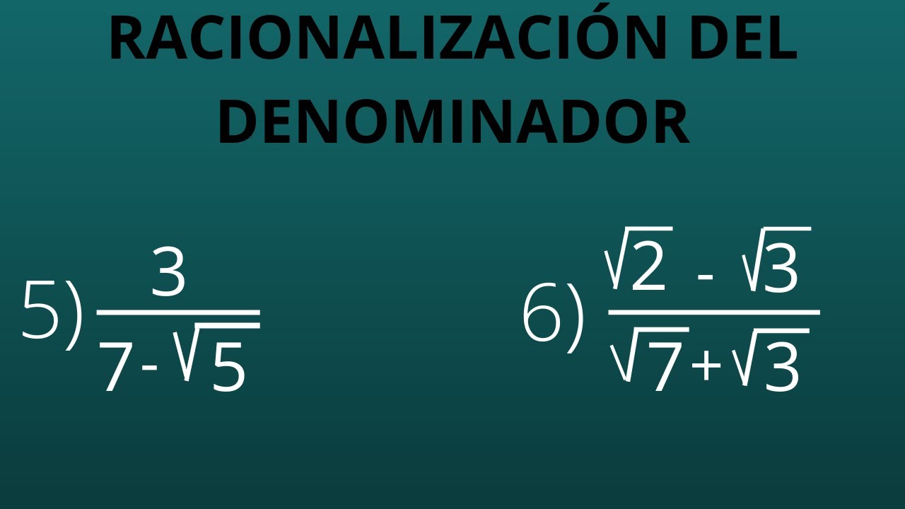 Racionalización del denominador (ejemplos 5 y 6, explicados paso a paso)