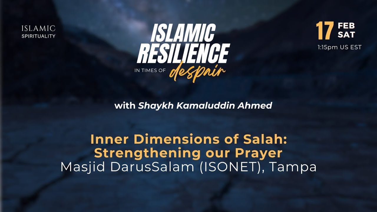 Workshop: Inner Dimensions of Salah: Strengthening our Prayer - Shaykh Kamaluddin Ahmed