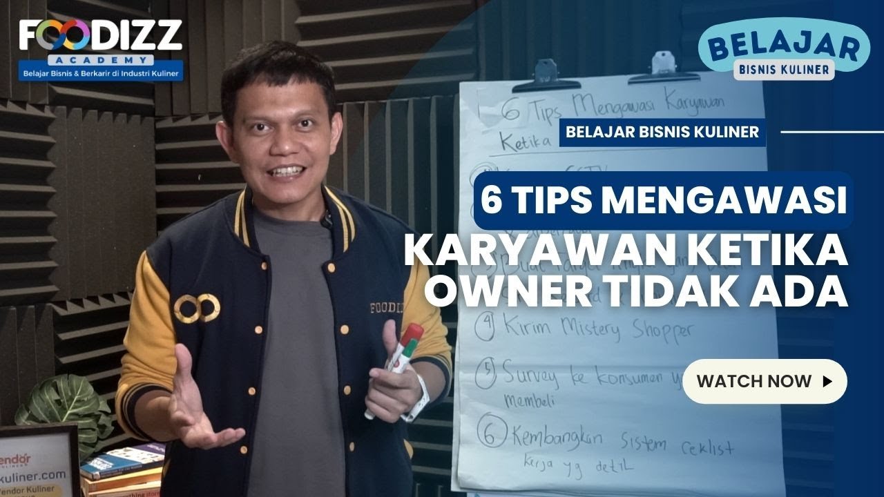 6 Tips Mengawasi Karyawan Ketika Owner Tidak Ada | Belajar Bisnis Kuliner