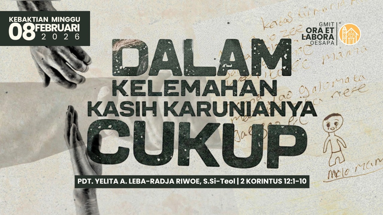 KEBAKTIAN MINGGU: DALAM KELEMAHAN, KASIH KARUNIA-NYA CUKUP (08/02/2026)