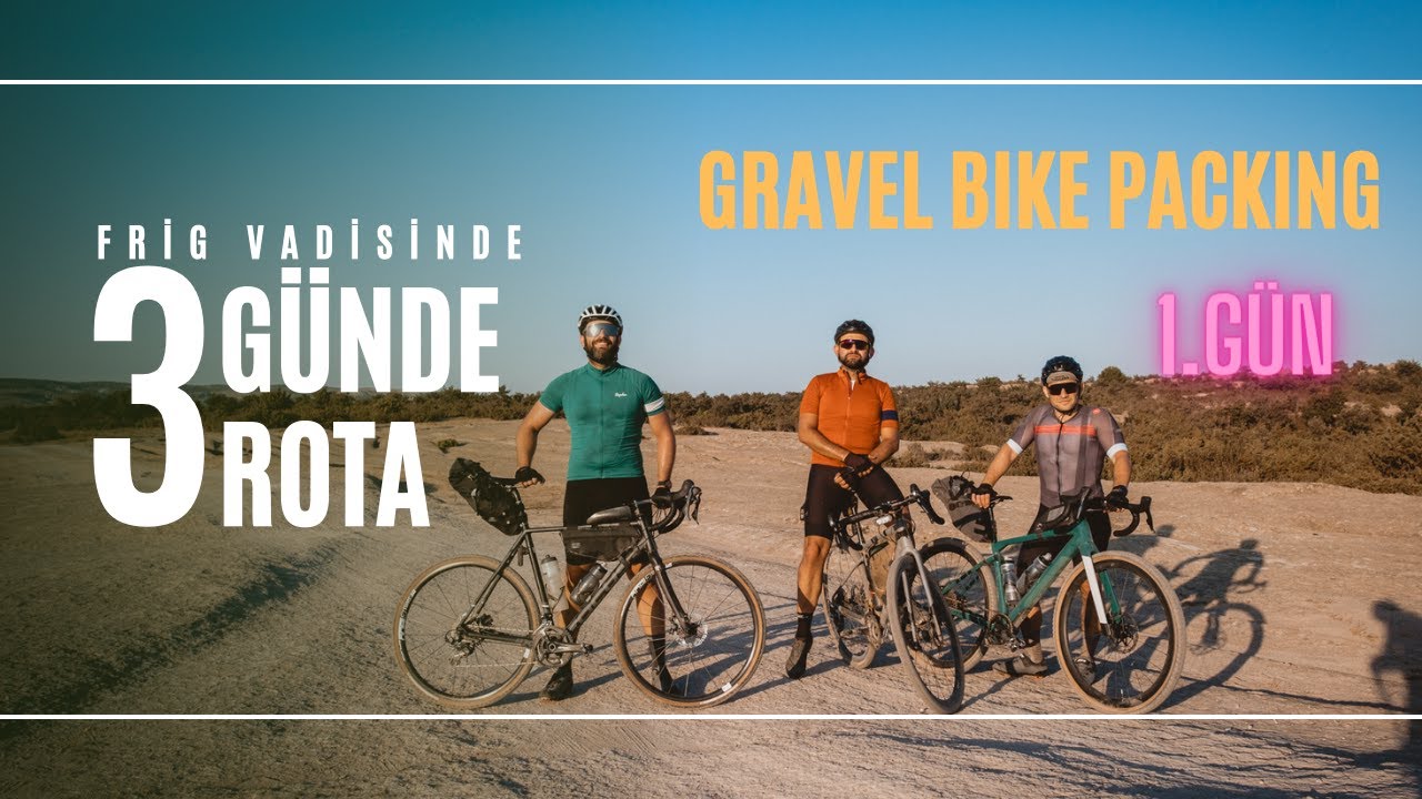 Frig Vadisi Gravel Bikepacking Vlog 1.Gün