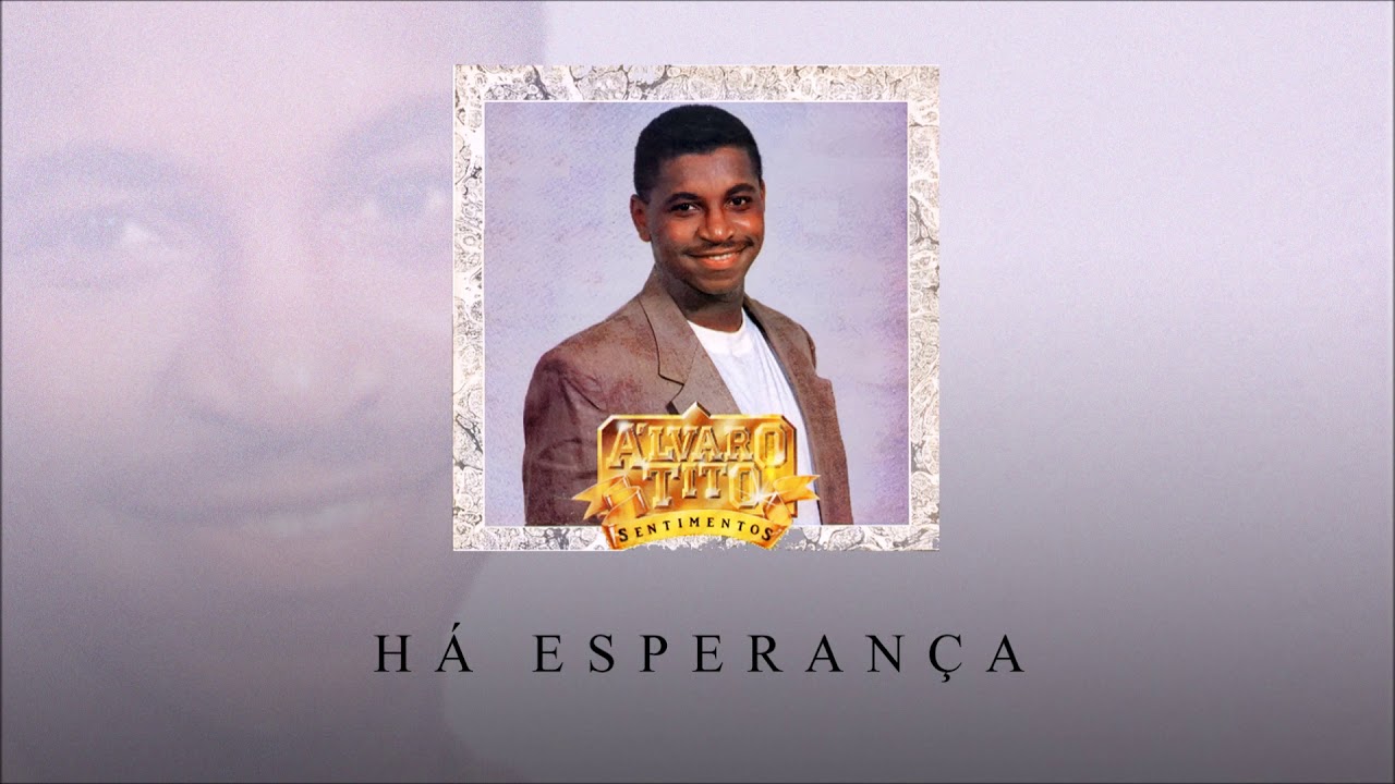 &Aacute;lvaro Tito - H&aacute; Esperan&ccedil;a [ &Aacute;udio Oficial ]