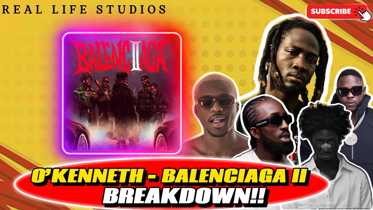 O'Kenneth Drops  Balenciaga II with Joey B, Oseikrom Sikanii, Sama & Medikal🔥🔥🔥BREAKDOWN| INFO DEY