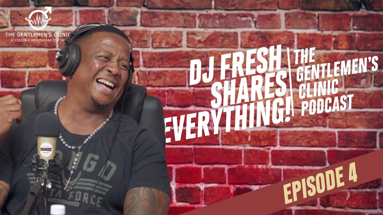 DJ Fresh on Steroids, DAILY S*X & Divorce | Gents Clinic Podcast | Episode 4