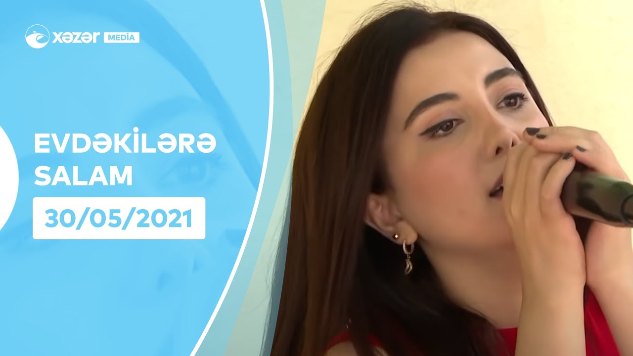 Evdəkilərə Salam - Günay İmamverdiyeva  30.05.2021