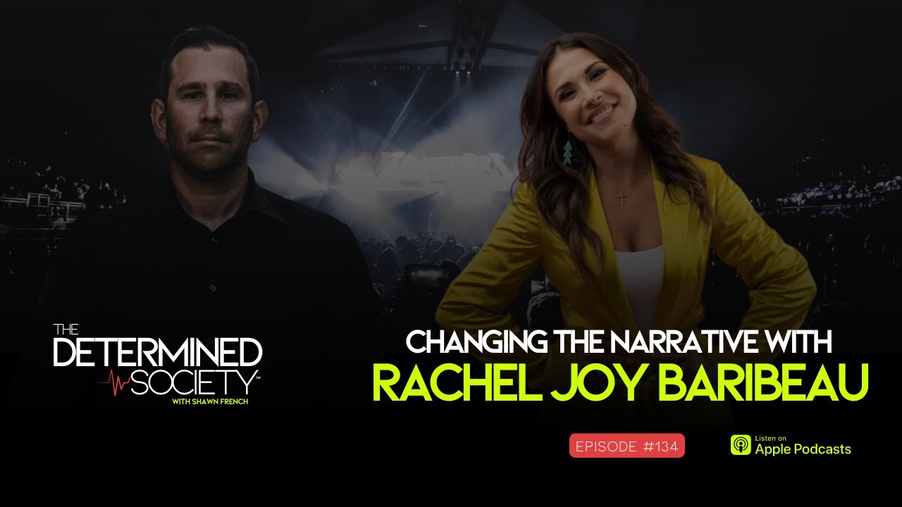 Changing The Narrative with Rachel Baribeau | The Determined Society | podcast interview | debate