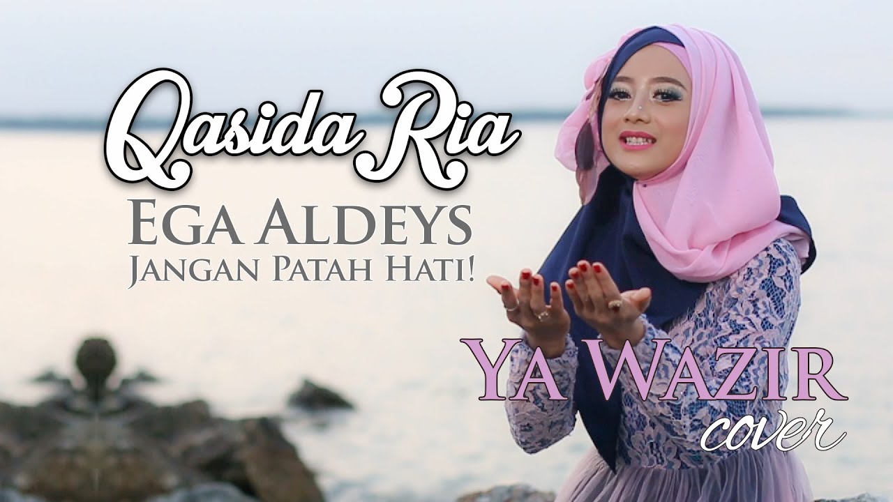 JANGAN PATAH HATI ( Ya Wazir ) - Ega Aldeys Qasida Ria