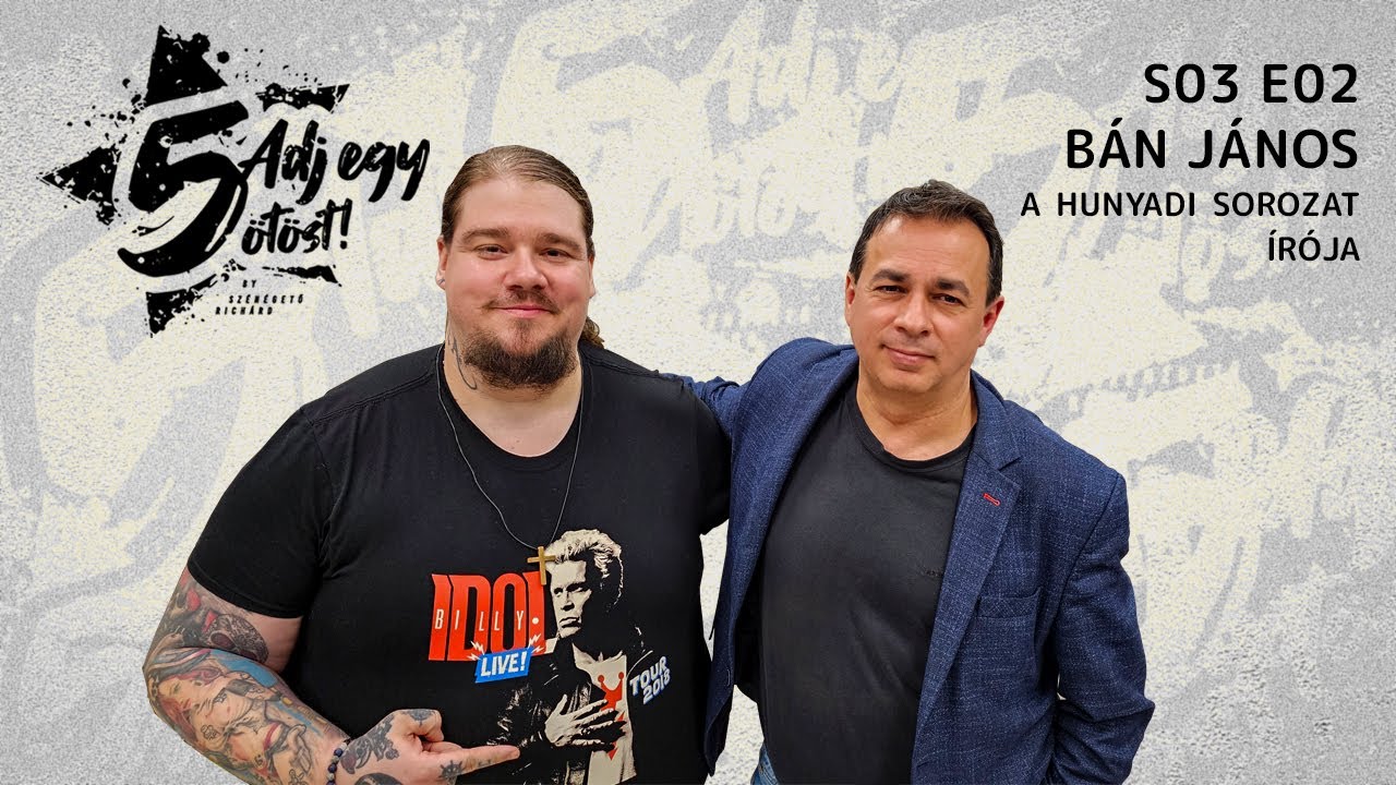 Adj egy ötöst! S03E02 - Bán János - A Hunyadi sorozat írója