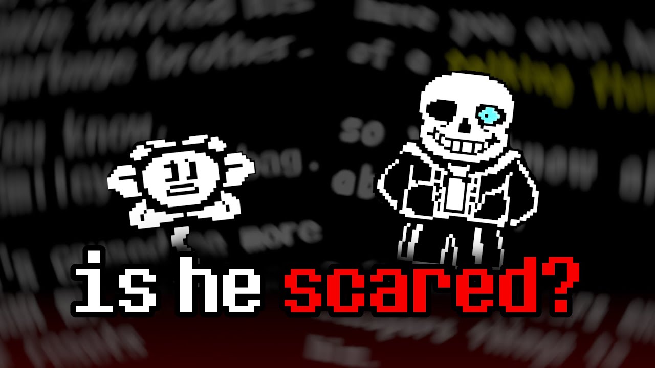 Is Flowey ACTUALLY Scared of Sans?