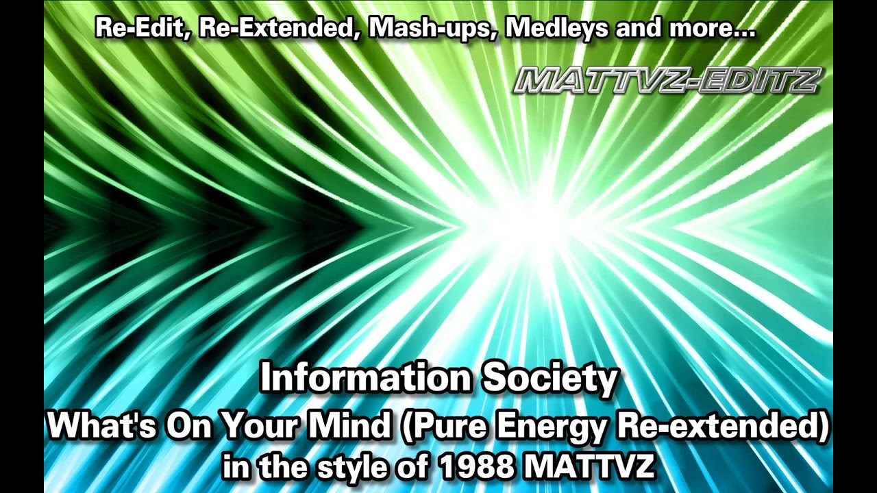 Information Society - What's On Your Mind (Pure Energy Re-extended) in the style of 1988 MATTVZ