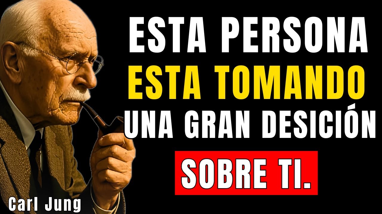 ESTA PERSONA ESTÁ TOMANDO UNA GRAN DECISIÓN SOBRE TI - CARL JUNG