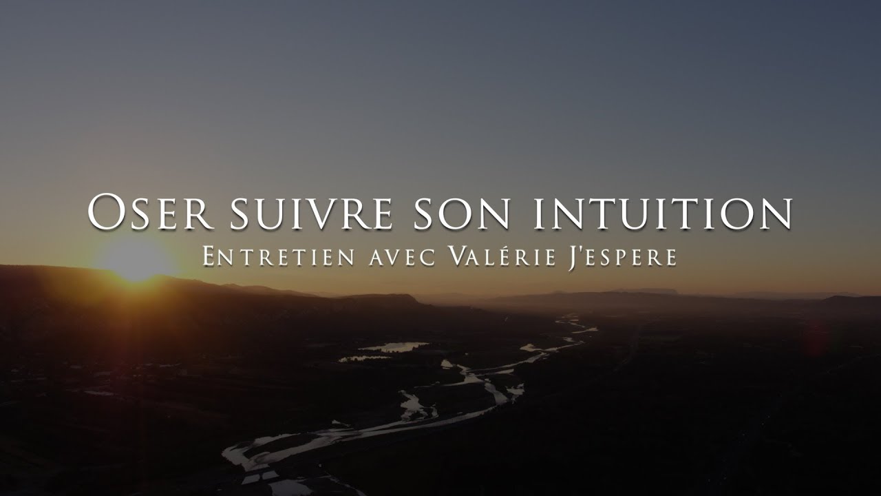 Valérie J'espère : Oser suivre son intuition