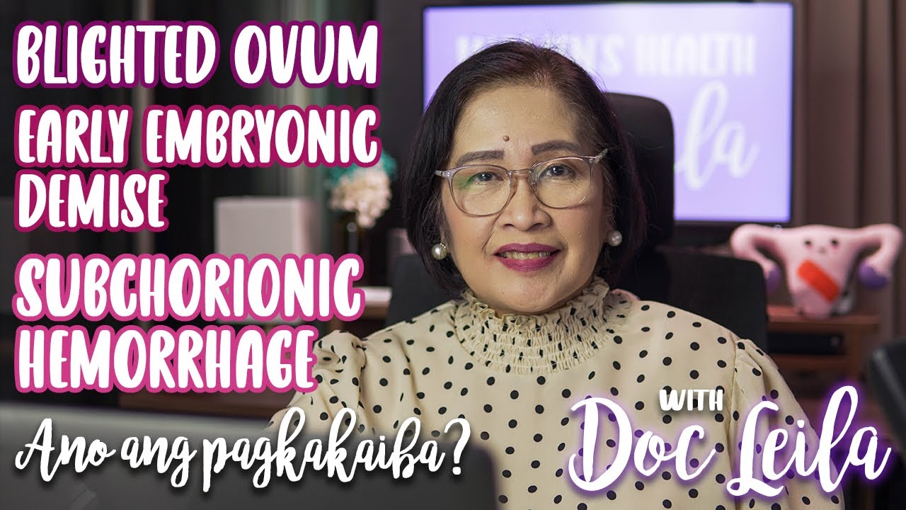 BLIGHTED OVUM, EARLY EMBRYONIC DEMISE, SUBCHORIONIC HEMORRHAGE with Doc Leila, OB-GYN (Philippines)