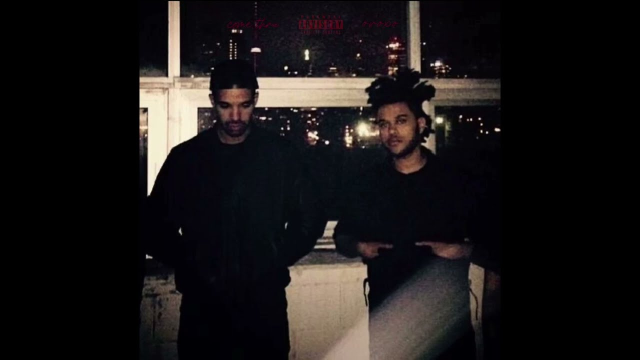 Come Thru - Drake (ft. The Weeknd)