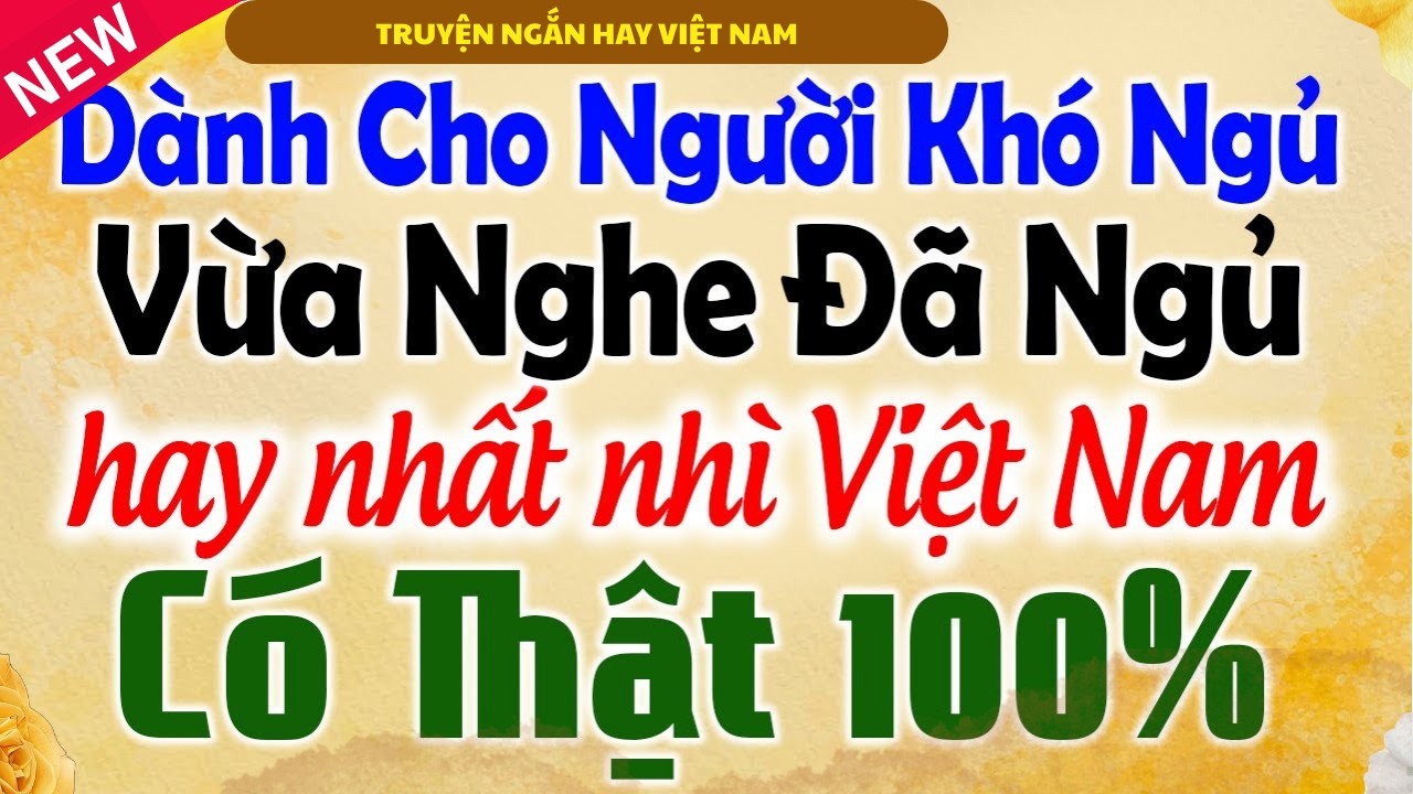 VỪA NGHE ĐÃ NGỦ - ĐỌC TRUYỆN ĐÊM KHUYA HAY NHẤT VIỆT NAM - CÓ THẬT 100%: KỂ CHUYỆN TÂM SỰ ĐÊM KHUYA