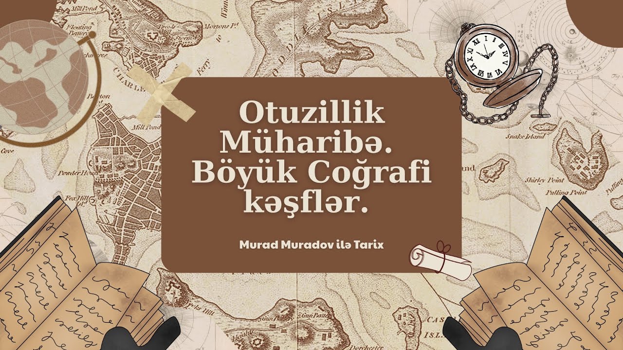 OTUZİLLİK MÜHARİBƏ. BÖYÜK COĞRAFİ KƏŞFLƏR. 