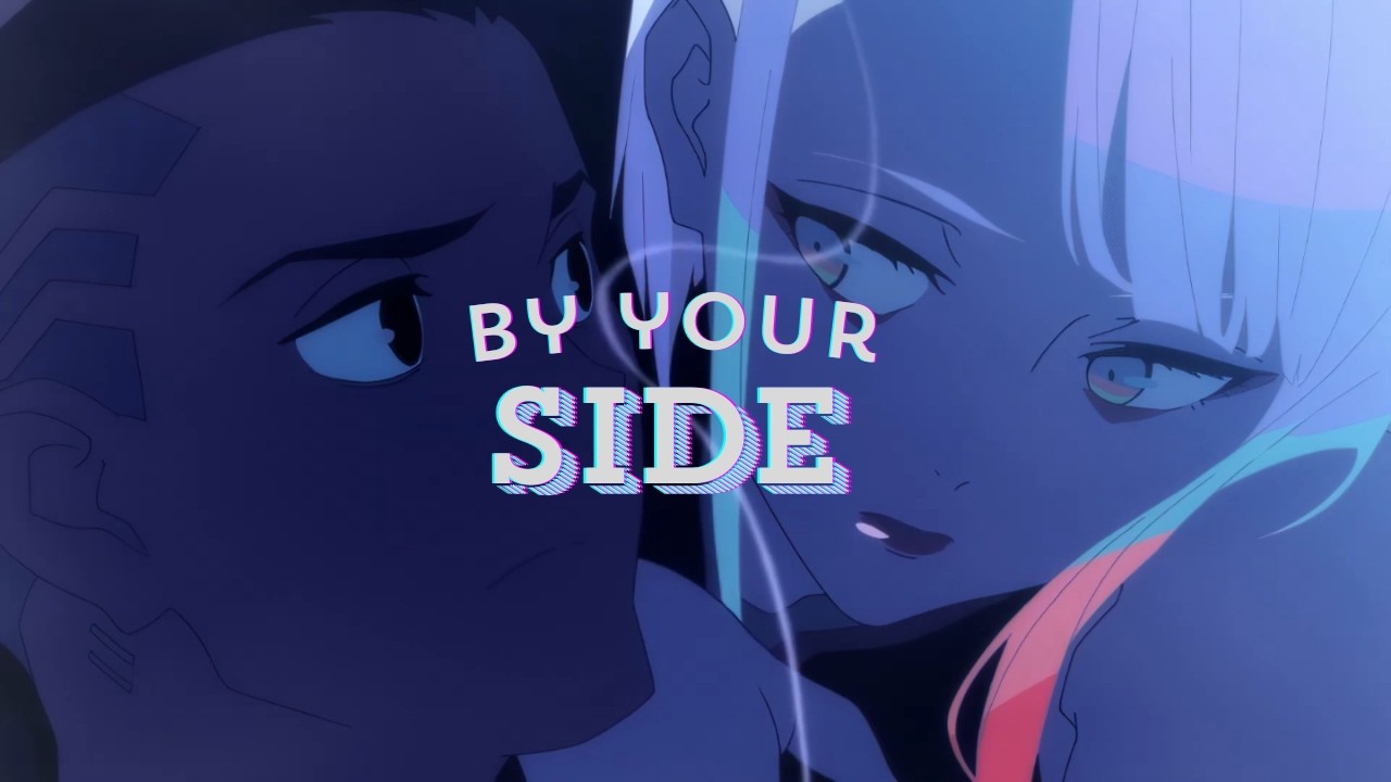 [AMV] By your side (Best part looped) Cyberpunk: Edgerunners