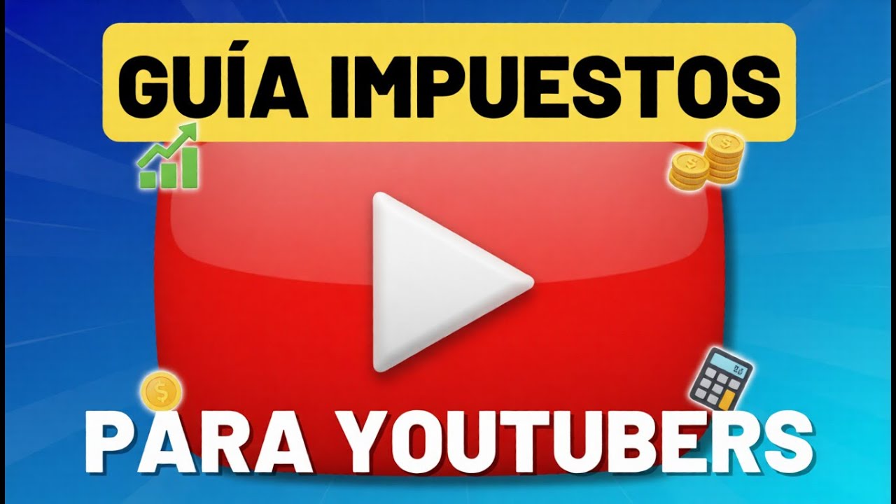 ¿Cómo Declarar Ingresos de YouTube en México 2026? | Guía Completa para Youtubers