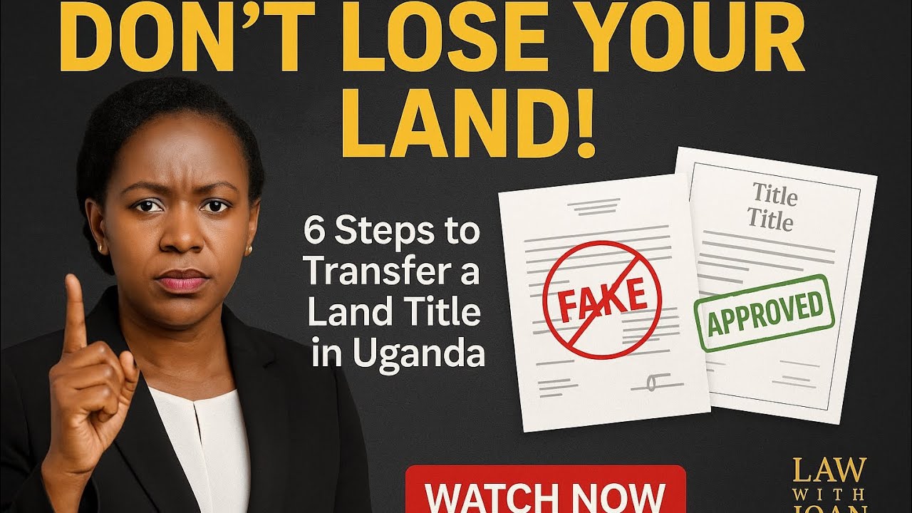 ✅ 6 Steps to Transfer a Land Title in Uganda (AVOID LAND SCAMS!) | Law With Joan Asiingwire