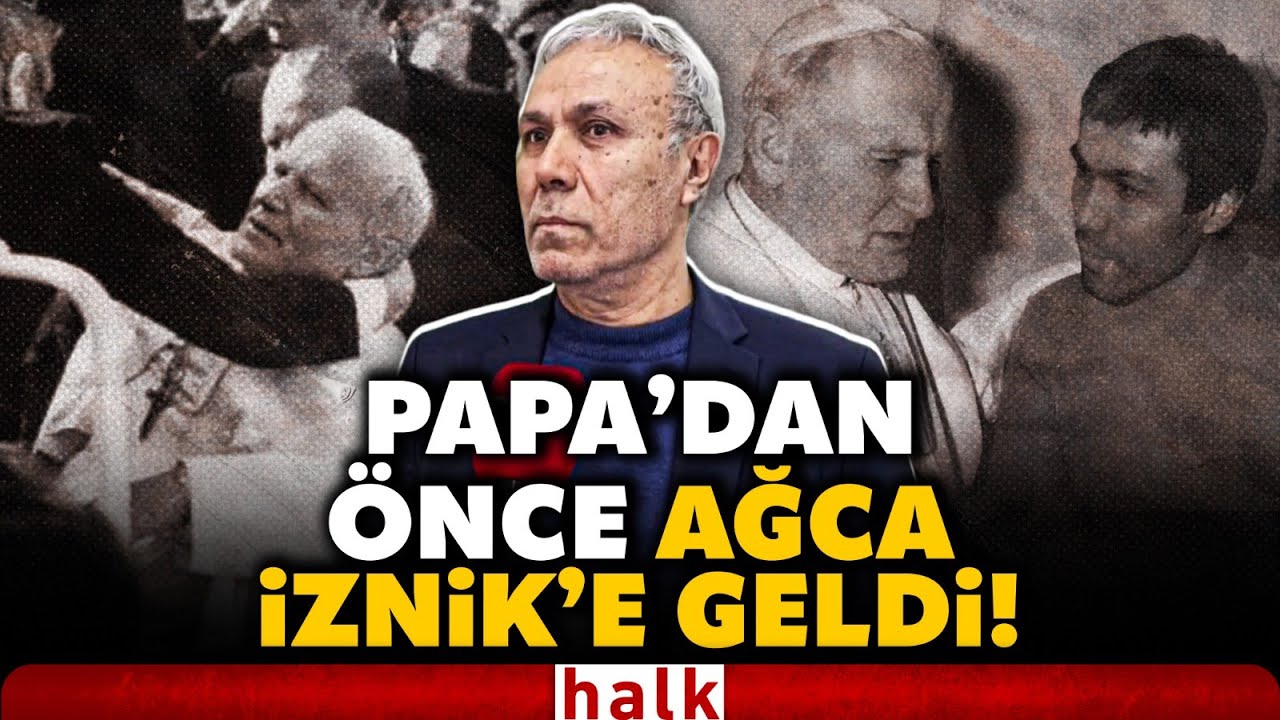 Papa II. Ioannes Paulus'u vurarak yaralayan Mehmet Ali Ağca, Papa 14'&uuml;nc&uuml; Leo'dan &ouml;nce İznik'te!